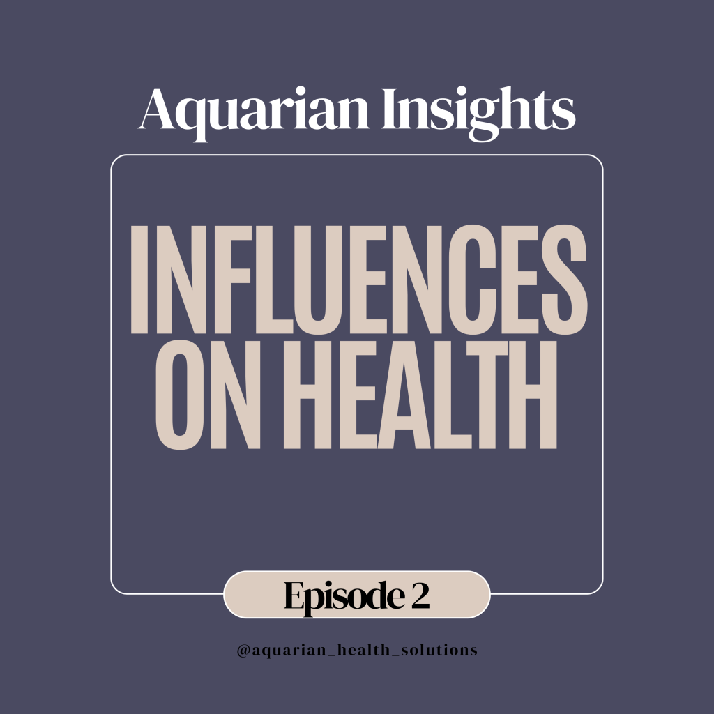 Episode 2: Influences on Health | Aquarian Integrative Health